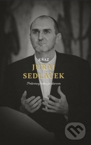 Kňaz Juraj Sedláček - Juraj Sedláček, BeneMedia, 2019