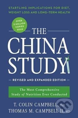 The China Study - T. Colin Campbell, Thomas M. Campbell, BenBella Books, 2017