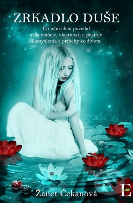 Zrkadlo duše (Čo nám chcú povedať naše emócie, vlastnosti a postoje. Zamyslenia a príbehy zo života.) - kniha z kategorie Psychologie