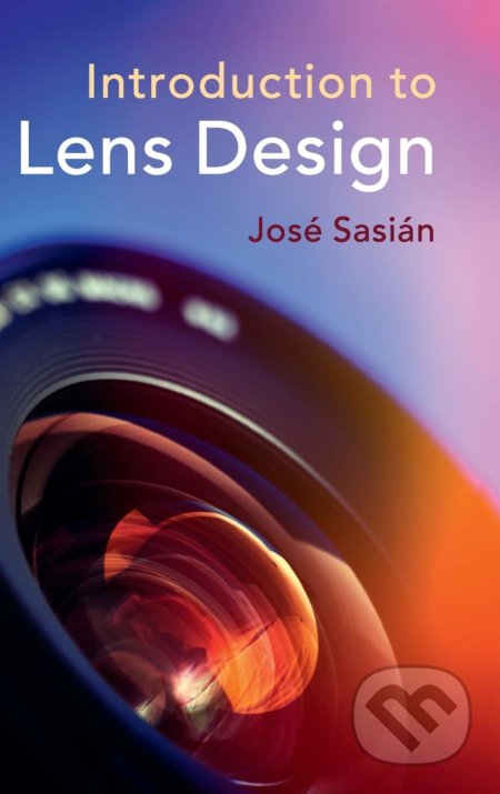 Introduction to Lens Design - Jose Sasian, Cambridge University Press, 2019