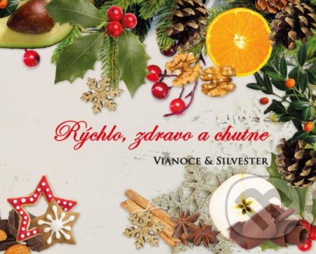 Rýchlo, zdravo a chutne - Vianoce & Silvester - Lucia Urbančoková, Richard Tomasch, LRfit, 2019