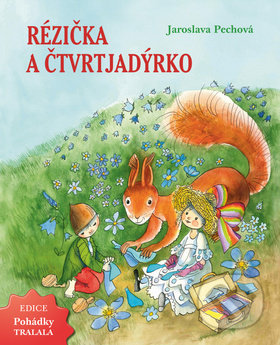 Rézička a Čtvrtjadýrko - Jaroslava Pechová, Zdeňka Krejčová (Ilustrácie), Fénix, 2019