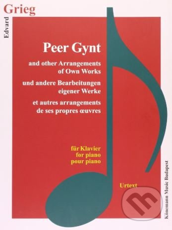 Peer Gynt and other Arrangements of Own Works - Edvard Grieg, Könemann Music Budapest, 2015