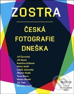 Zostra (Česká fotografie dneška) - Martin Dostál - kniha z kategorie Fotografie