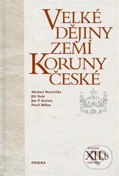 Velké dějiny zemí Koruny české XIIb. - Pavel Bělina, Paseka, 2013