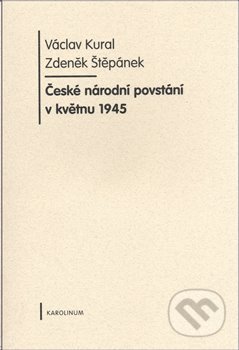 České národní povstání v květnu 1945 - Václav Kural - kniha z kategorie 20. století
