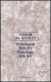 Etymologie XIII-XV - Isidor ze Sevilly, OIKOYMENH, 2001