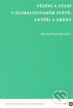 Vědění a učení v globalizovaném světě - Martin Kopecký, Filozofická fakulta UK v Praze, 2014