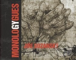 Monology / Monologues 1971-2006 - Jiří Sozanský, Prostor, 2006