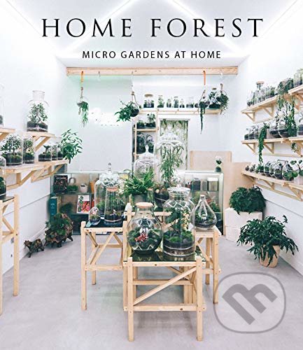 Home Forest (Micro Gardens at Home) - Francesca Zamora - kniha z kategorie Dům, byt a zahrada