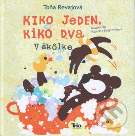 Kiko jeden, Kiko dva – V škôlke - Toňa Révajová, Katarína Krajčovičová (ilustrátor), Trio Publishing, 2019