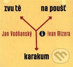 Ivan Mizera, Jan Vodňanský: Zvu tě na poušť Karakum - Ivan Mizera, Jan Vodňanský, Galén, 2019