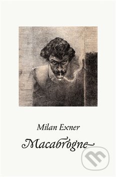 Macabrogne - Milan Exner, Nakladatelství Bor, 2013