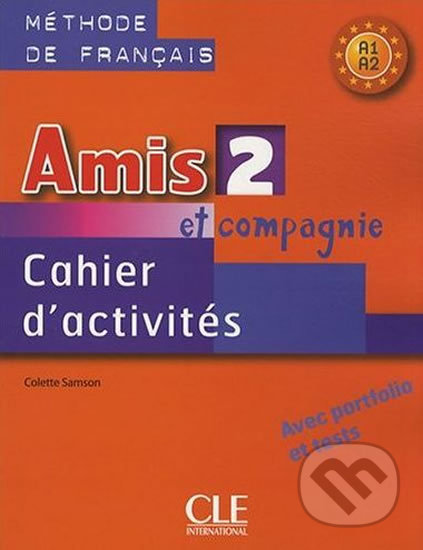 Amis et Compagnie 2 (A1/A2): Cahier d´activités - Samson Colette, Cle International, 2011