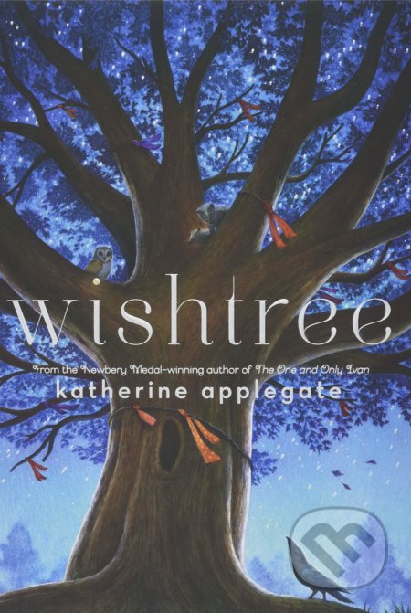 Wishtree - Katherine Applegate, Feiwel and Friends, 2017