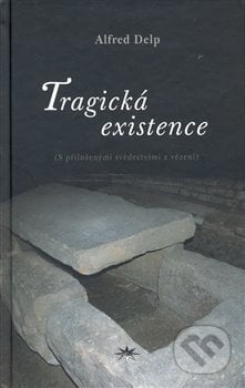 Tragická existence - Alfred Delp, Refugium Velehrad-Roma, 2007