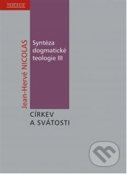 Syntéza dogmatické teologie III (Cirkev a svátosti) - kniha z kategorie Teologie