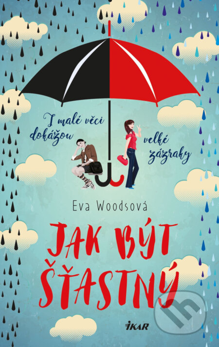 Jak být šťastný - Eva Woods, Ikar CZ, 2018