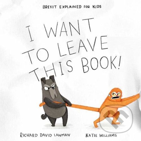 I Want To Leave This Book! - Richard David Lawman, Katie Williams (Ilustrácie), WatAdventure, 2019
