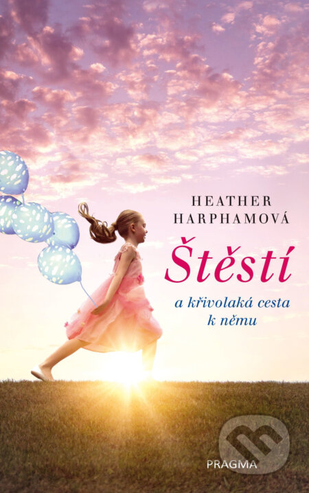 Štěstí - Heather Harpham, Pragma, 2018