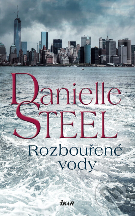 Rozbouřené vody - Danielle Steel, Ikar CZ, 2018