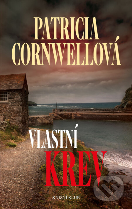 Vlastní krev - Patricia Cornwell, Knižní klub, 2016