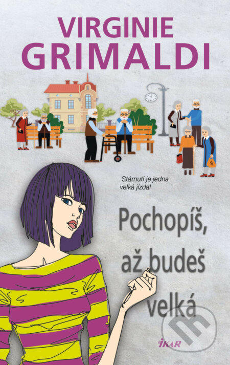 E-kniha: Pochopíš, až budeš velká (Virginie Grimaldi). Ikar CZ, 2017