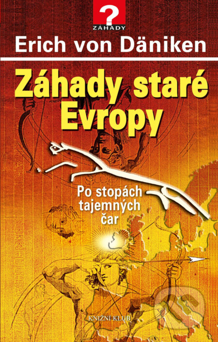 Záhady staré Evropy - Erich von Däniken, Knižní klub, 2016