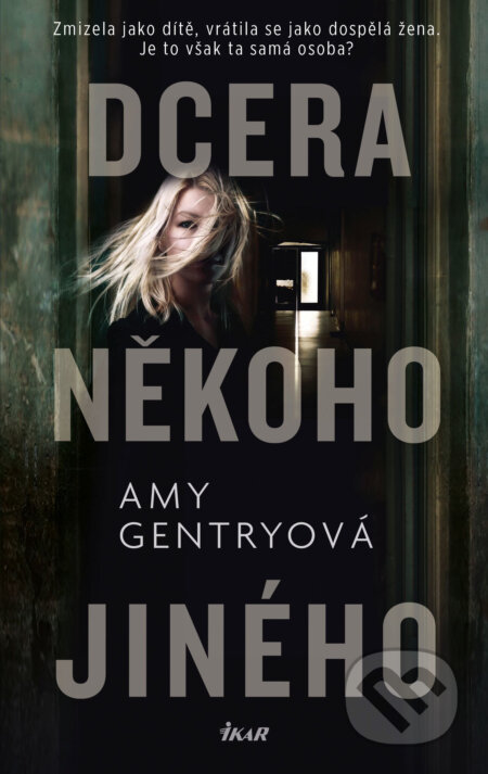 E-kniha: Dcera někoho jiného (Amy Gentry). Ikar CZ, 2017