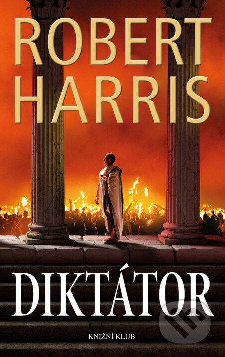 Diktátor - Robert Harris, Knižní klub, 2018