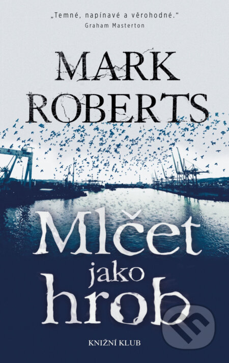 Mlčet jako hrob - Mark Roberts, Knižní klub, 2018