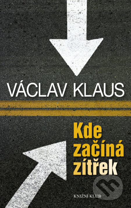 Kde začíná zítřek - Václav Klaus, Knižní klub, 2000