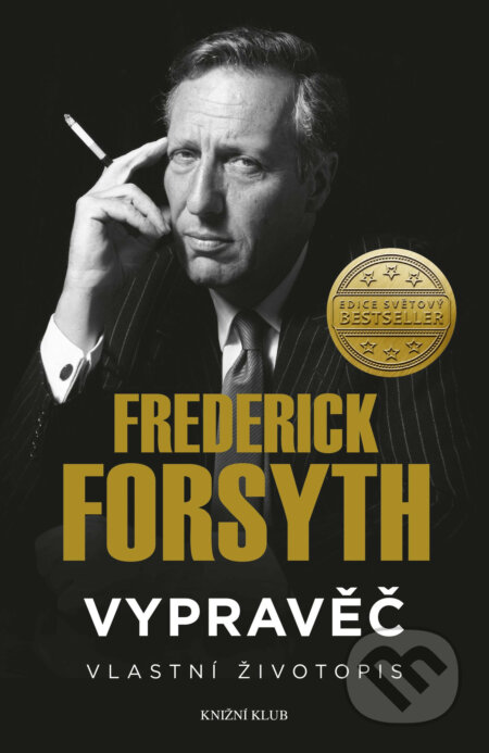 Vypravěč: Vlastní životopis - Frederick Forsyth, Knižní klub, 2016