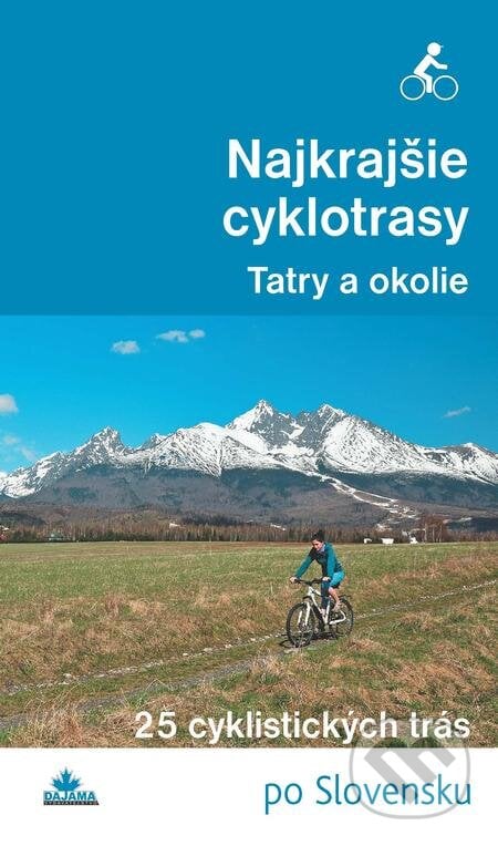 Najkrajšie cyklotrasy – Tatry a okolie - Ivan Bohuš, DAJAMA, 2016