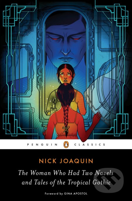 The Woman Who Had Two Navels and Tales of the Tropical Gothic - Nick Joaquin, Penguin Books, 2017