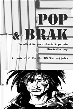 POP & BRAK - Antonín K. K. Kudláč, Jiří Studený, Univerzita Pardubice, 2014