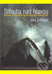 Střecha nad hlavou - Jan Jelínek, Akademické nakladatelství, VUTIUM, 2008