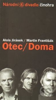 Otec / Doma - Martin Františák, Alois Jirásek, Národní divadlo, 2014