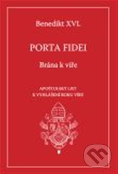 Porta fidei - Brána k víře - Joseph Ratzinger - Benedikt XVI., Karmelitánské nakladatelství, 2013