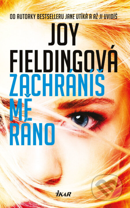 Zachráníš mě ráno - Joy Fielding, Ikar CZ, 2016