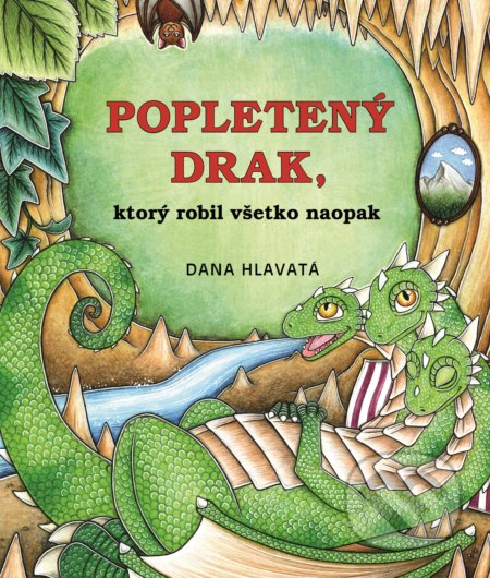 Popletený drak, ktorý robil všetko naopak - Dana Hlavatá, Fortuna Libri, 2019