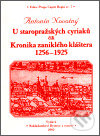 U staropražských cyriaců čili Kronika zaniklého kláštera 1256-1925 - Antonín Novotný, Bystrov a synové, 2002