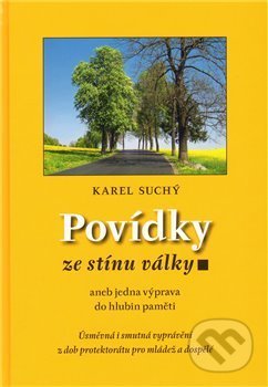 Povídky ze stínu války - Karel Suchý, Karel Suchý, 2011