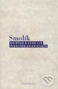 Kristus a jeho lid - Josef Smolík, OIKOYMENH, 1999