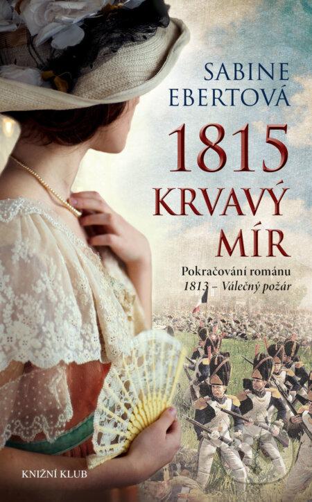 1815 - Krvavý mír - Sabine Ebert, Knižní klub, 2016