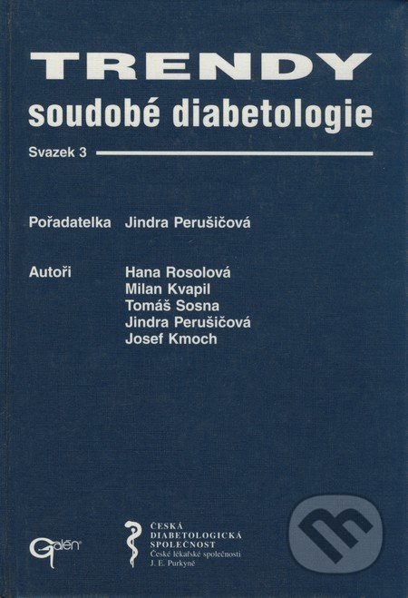 Trendy soudobé diabetologie 3 - Hana Rosolová, Milan Kvapil, Tomáš Sosna, Jindra Perušičová, Josef Kmoch, Galén, 1999