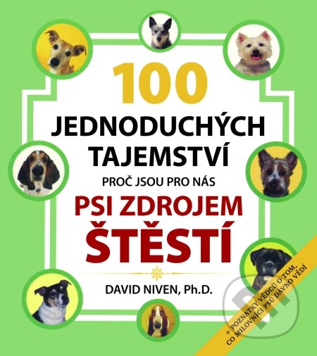 100 jednoduchých tajemství proč jsou pro nás psi zdrojem štěstí - David Niven, Pragma, 2009