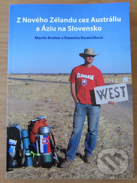 Z Nového Zélandu cez Austráliu a Áziu na Slovensko - Martin Kretter, Katarína Korenčíková, Martin Kretter, 2009