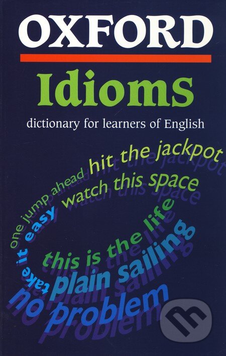 Oxford Idioms Dictionary for learners of English, Oxford University Press, 2001