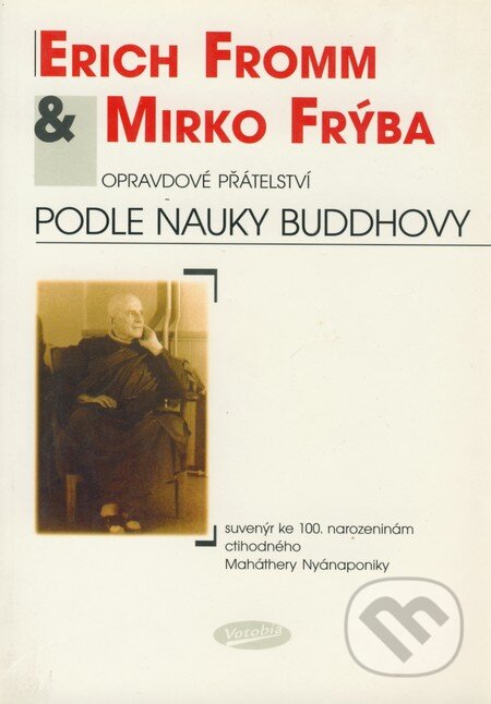 Opravdové přátelství podle nauky Buddhovy - Erich Fromm, Mirko Frýba, Votobia, 2001